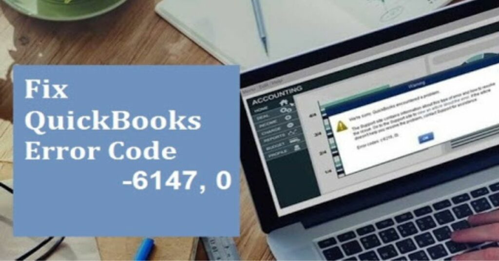 Fix QuickBooks Error 6147