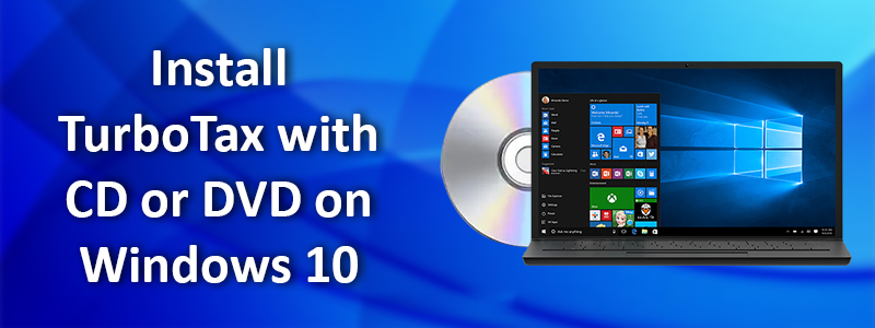 InstallTurboTax Com with CD or DVD on Windows-10