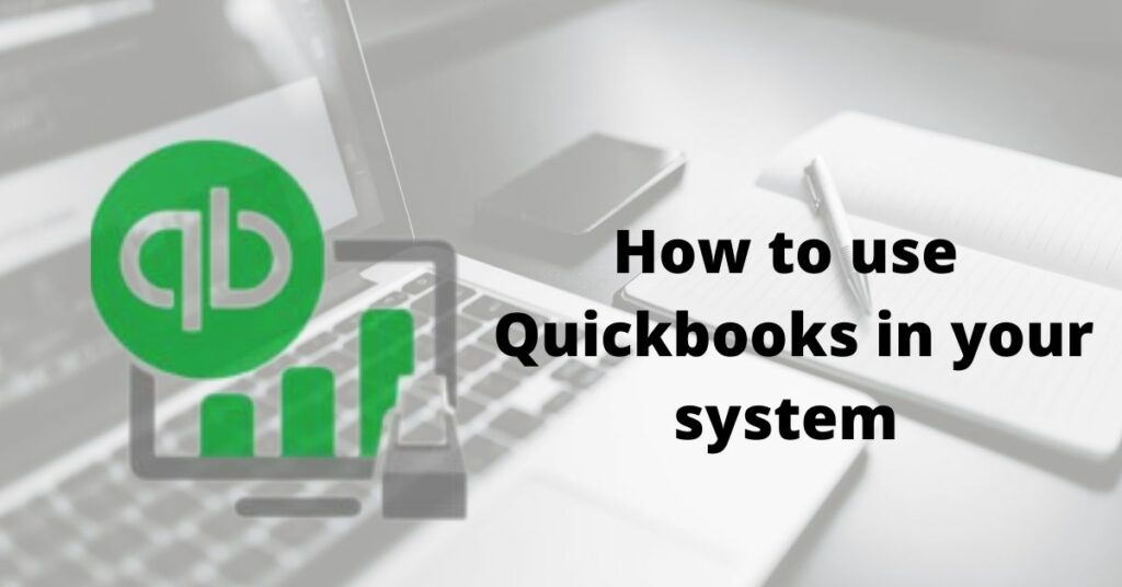 QuickBooks : how to use it