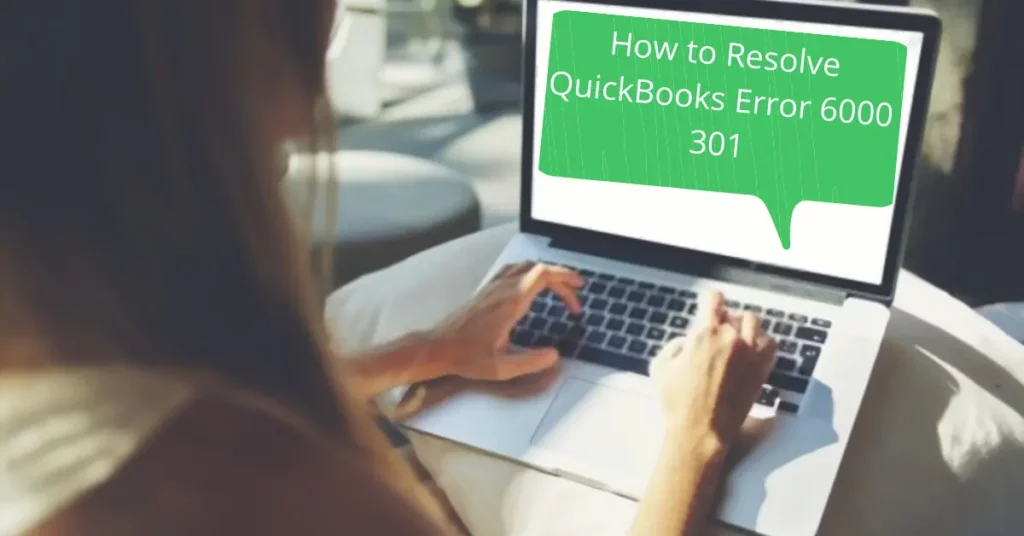 How to resolve QuickBooks Error 6000 301