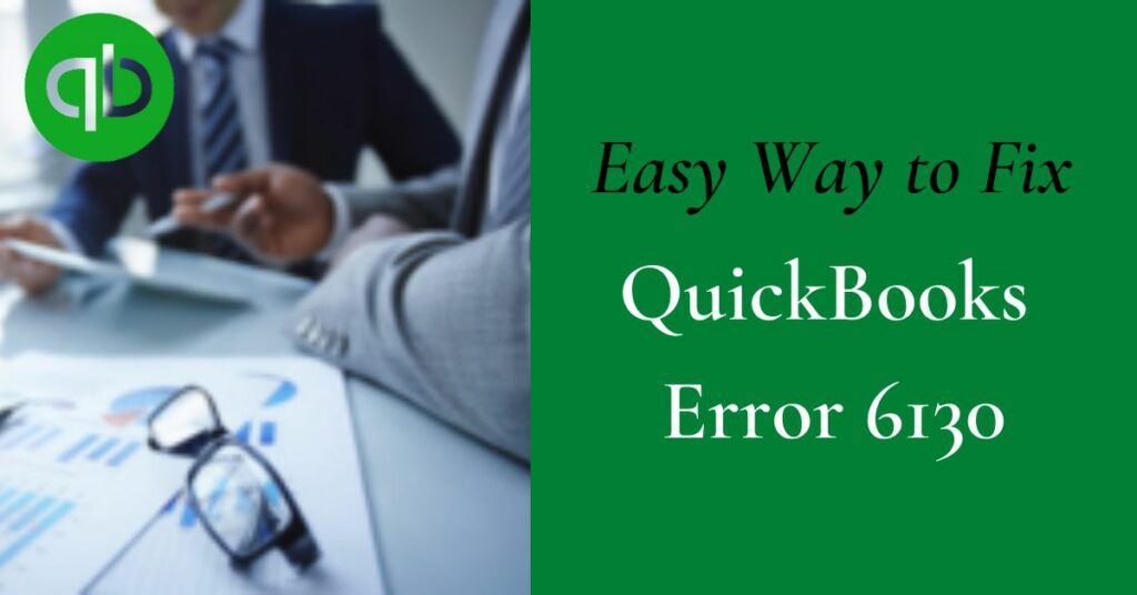 Fix QuickBooks Error 6130